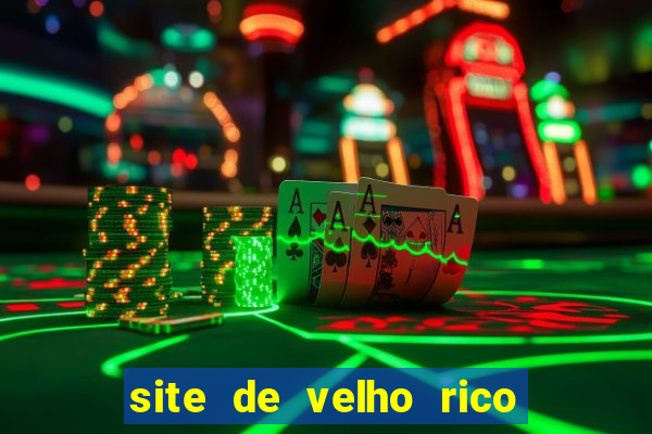 site de velho rico para ganhar pix